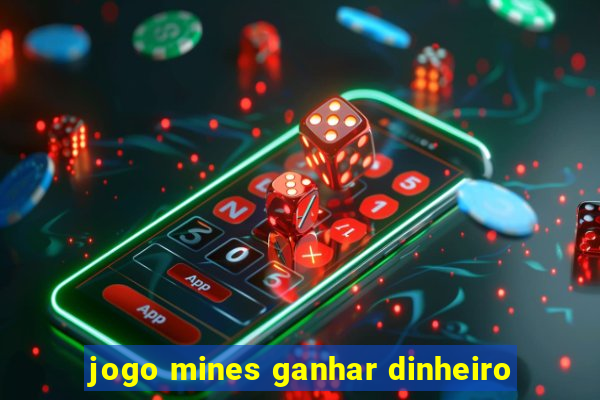 jogo mines ganhar dinheiro